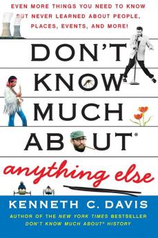 Don't Know Much About(r) Anything Else