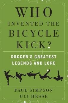 Who Invented the Bicycle Kick?