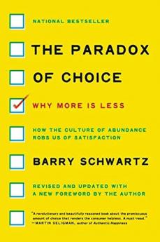 The Paradox of Choice: Why More is Less