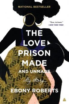 Love Prison Made and Unmade