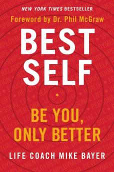 BEST SELF: BE YOU, ONLY BETTER