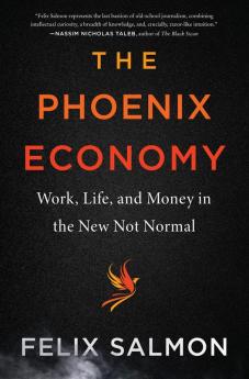 THE PHOENIX ECONOMY [Hardcover] Salmon, Felix