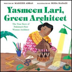 Yasmeen Lari Green Architect: The True Story of Pakistan's First Woman Architect