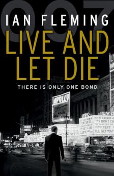 Live and Let Die: Read the second gripping unforgettable James Bond novel (James Bond 007)