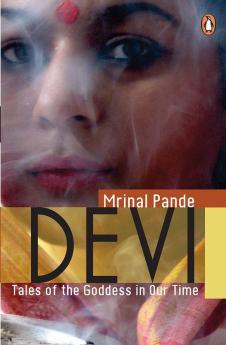 Devi : Tales Of The Goddess In Our Time.