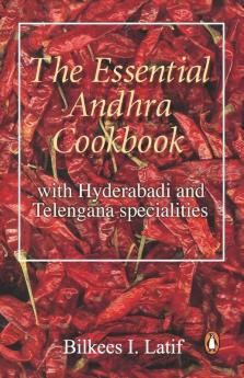 The Essential Andhra Cookbook With Hyderabadi and Telengana Specialities