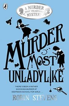 Murder Most Unladylike (Book 1) A Murder Most Unladylike Mystery Robin Stevens