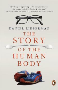 The Story of the Human Body: Evolution Health and Disease