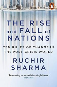 The Rise and Fall of Nations Ten Rules of Change in the Post-Crisis World by Sharma Ruchir