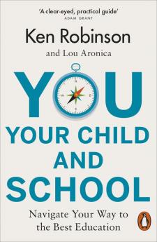 You Your Child and School Navigate Your Way to the Best Education by Robinson Ken Aronica Lou