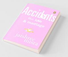 Accidents Like Love & Marriage