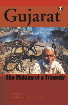 Gujarat The Making Of A Tragedy