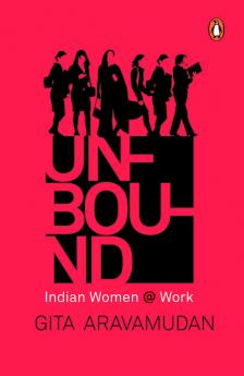 Unbound: Indian Women @ Work