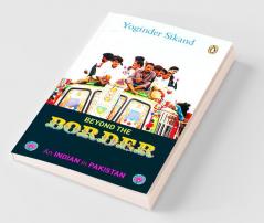 Beyond The Border: An Indian In Pakistan