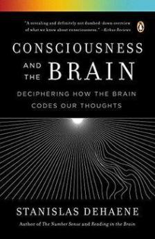 Consciousness and the Brain Deciphering How the Brain Codes Our Thoughts