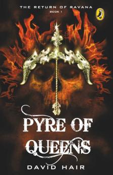 Pyre of Queens The Return of Ravana book 1