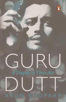 Guru Dutt A Tragedy in Three Acts