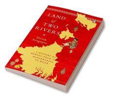 Land of Two Rivers A History Of Bengal From The Mahabharata To Mujib