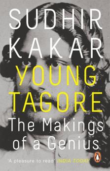 Young Tagore: Makings of a Genius The (