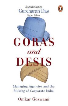 Goras and Desis Managing Agencies and the Making of Corporate India