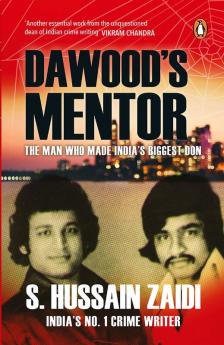 Dawood's Mentor The Man Who Made India's Biggest Con