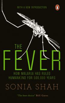 Fever The How Malaria Has Ruled Humank