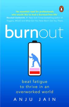 Burnout: Beat Fatigue to Thrive in an Ov