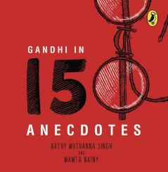 Gandhi in 150 Anecdotes