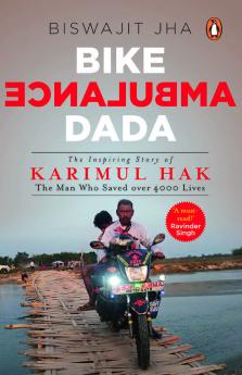 Bike Ambulance Dada The Inspiring Story of Karimul Hak