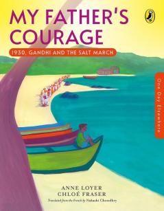 One Day Elsewhere: My Father's Courage: 1930 Gandhi’s Salt March | Picture Books for Kids History | Puffin Books for Children