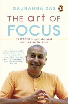 The Art of Focus Through 45 Yoga Stories to Uplift the Mind and Transform the Heart