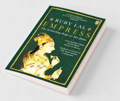 Empress The Astonishing Reign of Nur Jahan