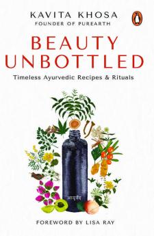 Beauty Unbottled Timeless Ayurvedic Recipes