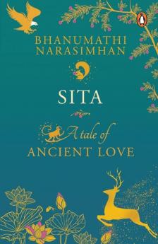 Sita A Tale of Ancient Love A Tale of Ancient Love from Indian mythology & Hindu folklore and legends