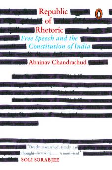 Republic Of Rhetoric Free Speech And The Constitution of India