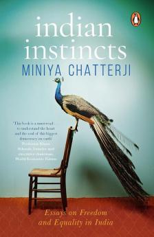 Indian Instincts: Essays on Freedom and