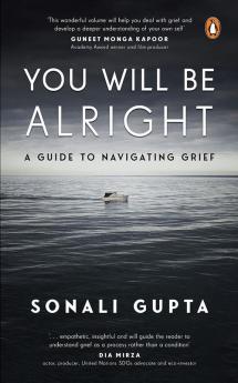 You Will Be All Right: A Guide to Navigating Grief