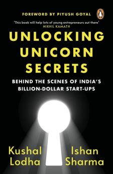 Unlocking Unicorn Secrets Behind The Scenes of India's Billion-Dollar Start-ups