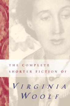 Complete Shorter Fiction of Virginia Woolf