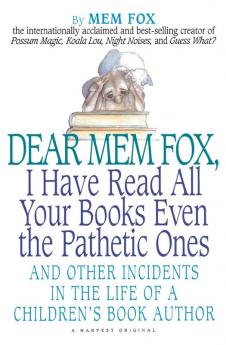 Dear Mem Fox I Have Read All Your Books Even the Pathetic Ones