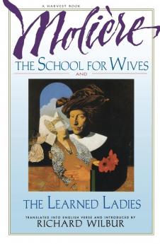 School for Wives and the Learned Ladies by Molière