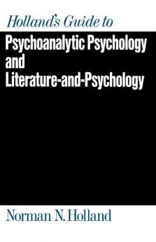 Holland's Guide to Psychoanalytic Psychology and Literature-And-Psychology