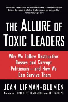 The Allure of Toxic Leaders