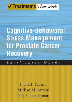 Cognitive-Behavioral Stress Management for Prostate Cancer Recovery Facilitator Guide