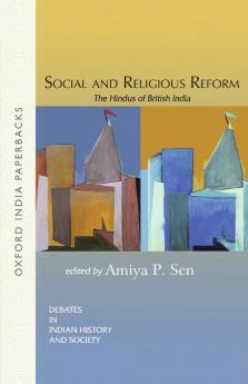 Social And Religious Reform: The Hindus Of British India 2Nd Society (Debates In Indian Hist.&Socie.)