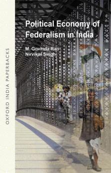 POLITCAL ECONMY OF FEDERALSM IN IND(OIP)