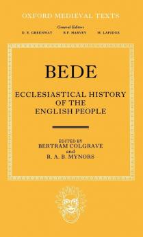 Bede's Ecclesiastical History of the English People (Oxford Medieval Texts)