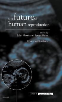 The Future of Human Reproduction ' Ethics Choice and Regulation '