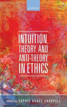 Intuition Theory and Anti-Theory in Ethics
