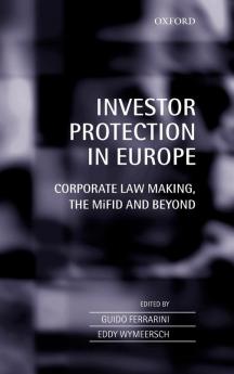 Investor Protection in Europe: Corporate Law Making The MiFID and Beyond